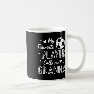 Soccer My Favorite Player Calls Me Granna Coffee Mug
