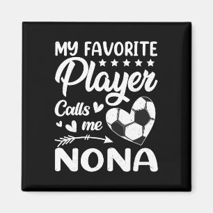 Soccer My Favorite Player Calls Me Nona Magnet