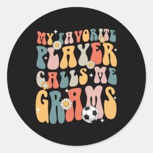 Soccer My Favourite Player Calls Me Grams  Classic Round Sticker