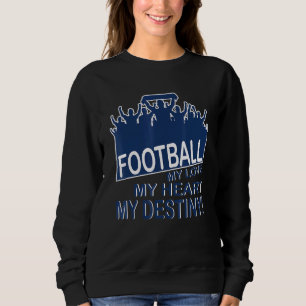 Soccer My Love My Heart Destiny Sweatshirt