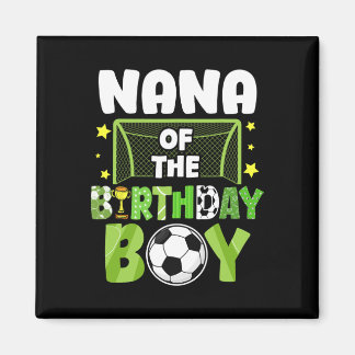 Soccer Nana Birthday Boy Party Soccer Family Match Magnet