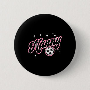 Soccer Nanny Funny Soccer Player Nanny  6 Cm Round Badge