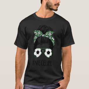 Soccer Niece Life Messy Bun Hair Sunglasses Mother T-Shirt