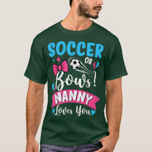 Soccer Or Bows Nanny Loves You Gender Reveal Baby  T-Shirt