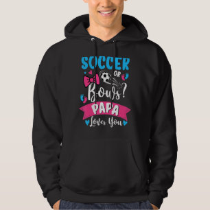 Soccer Or Bows Papa Loves You Gender Reveal Baby Hoodie