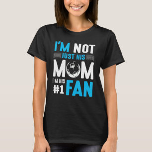 Soccer Player I'm Not Just His Mum I'm His Number  T-Shirt