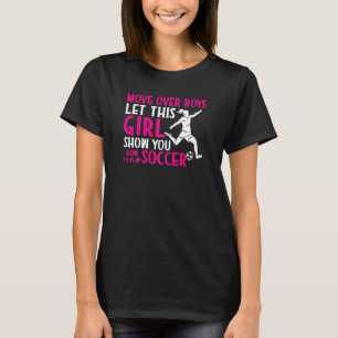 Soccer Player Let This Girl Show You How To Play S T-Shirt