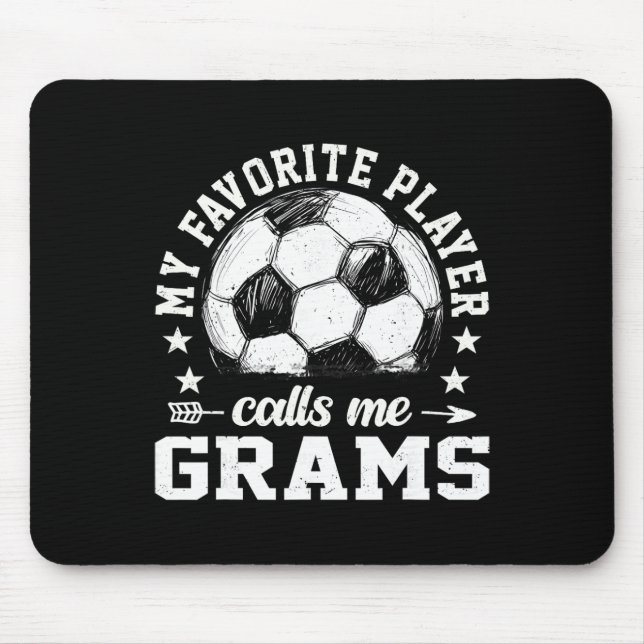 Soccer Player My Favourite Player Calls Me Grams  Mouse Pad (Front)