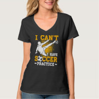 Soccer Player Sports I Can't I Have Soccer Practic