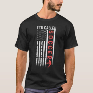 Soccer Players American Flag It's Called Soccer F T-Shirt