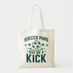 Soccer Puns Give Me A Kick Tote Bag