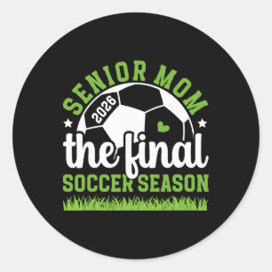 Soccer Senior Mum 2026 The Final Soccer Season  Classic Round Sticker