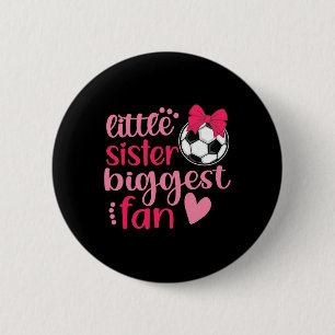 Soccer Sister Soccer Sis Funny Little Sister Bigge 6 Cm Round Badge