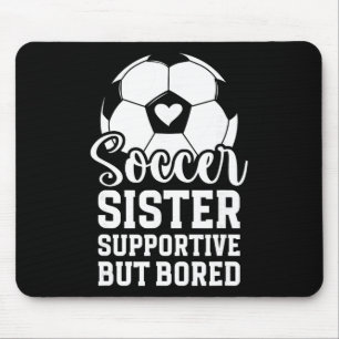 Soccer Sister Supportive But Bored Soccer Player's Mouse Pad