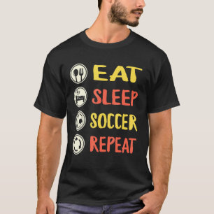Soccer Sport Player Eat Sleep Soccer Repeat Soccer T-Shirt