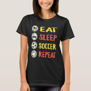 Soccer Sport Player Eat Sleep Soccer Repeat Soccer T-Shirt