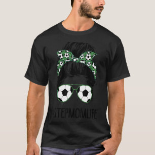 Soccer Stepmom Life Messy Bun Hair Sunglasses Moth T-Shirt