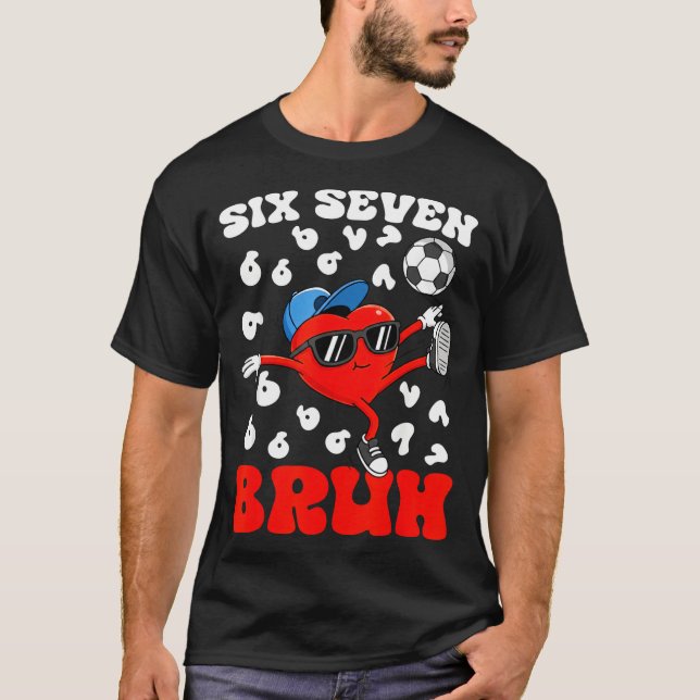 Soccer Valentine Funny Six Seven 6 7 Heart Meme Br T-Shirt (Front)