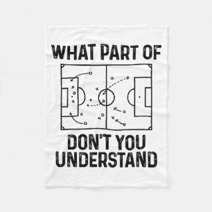 Soccer What Part Of Dont You Understand Funny _1 Fleece Blanket