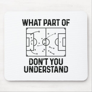 Soccer What Part Of Don't You Understand Funny Mouse Pad