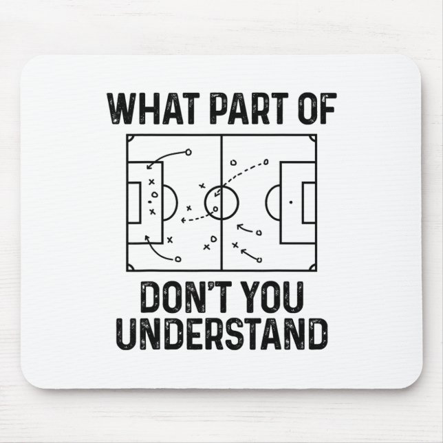 Soccer What Part Of Don't You Understand Funny  Mouse Pad (Front)