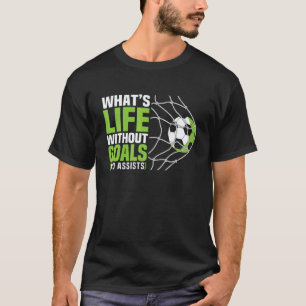 Soccer What's Life Without Goals Soccer Boys T-Shirt