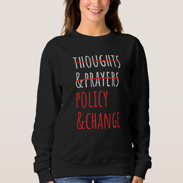 Social Activist Not Thoughts And Prayers Policy An Sweatshirt (Front)