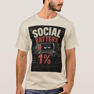 Social Battery: 1%  T-Shirt