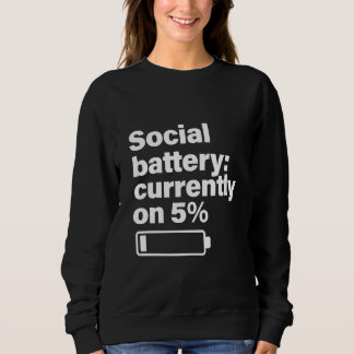 Social Battery Low Funny - Introvert Gift  Sweatshirt