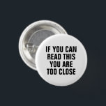 Social Distance 3 Cm Round Badge<br><div class="desc">"If you can read this,  you are too close" social distancing themed design.</div>