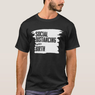 Social Distance Experts Social Distancing Since Bi T-Shirt