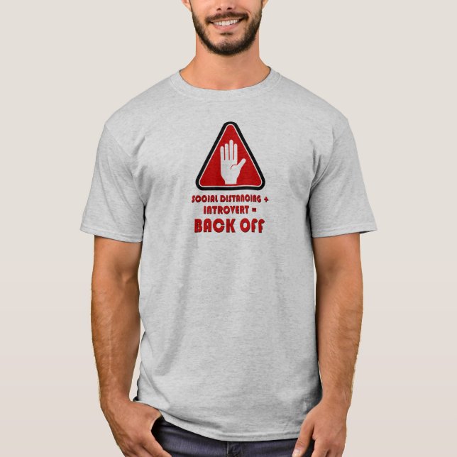 Social Distancing and Introvert, Back Off T-Shirt (Front)