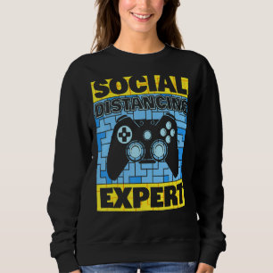 Social Distancing Expert Gaming  Funny Video Gamer Sweatshirt