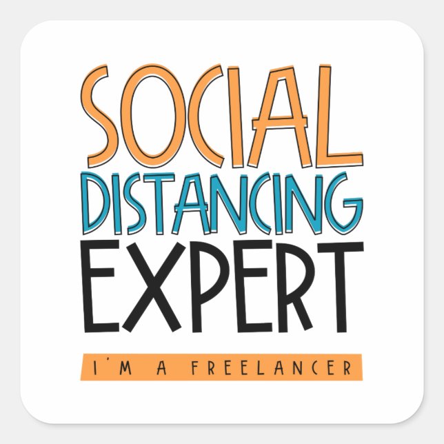 Social Distancing Expert. I'm A Freelancer. Square Sticker (Front)