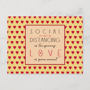 Social distancing is temporary love message hearts postcard