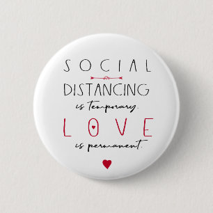 Social distancing  love quote funny typography 6 cm round badge