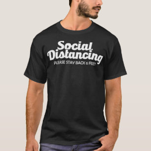 Social Distancing Please Stay Back 6 Feet Anti Soc T-Shirt