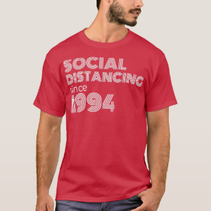 Social Distancing Since 1994 T-Shirt