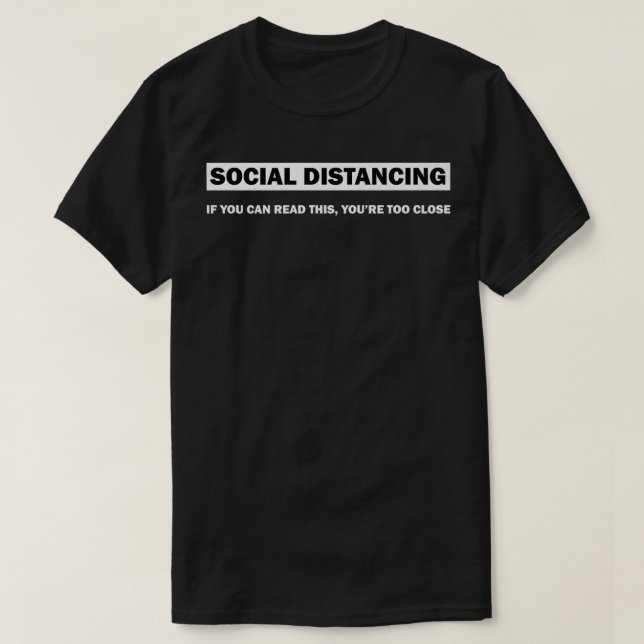 Social Distancing Stay 2m Apart 6 Feet Away Too Cl T-Shirt (Design Front)