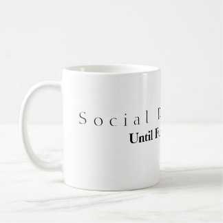 Social Distancing Until Further Notice Mug