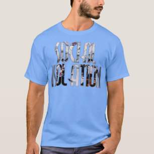 SOCIAL ISOLATION T-Shirt