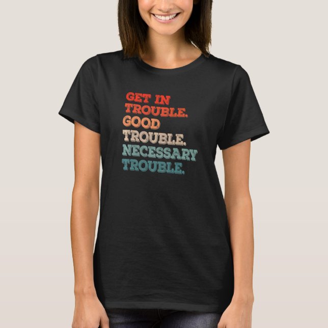Social John Lewis Get In Good Necessary Trouble T-Shirt (Front)