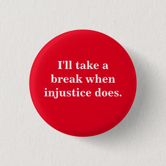 Social Justice Buttons - I'll Take a Break (Front)
