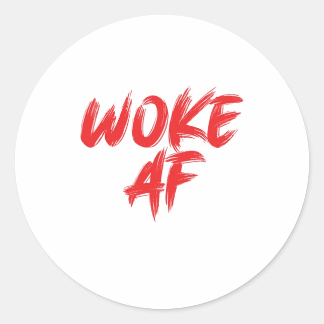 Social Justice Woke Af Equality Human Rights Gift Classic Round Sticker (Front)