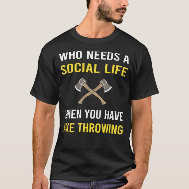 Social Life Axe Throwing Axes T-Shirt (Front)