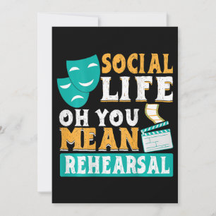 Social Life Oh You Mean Rehearsal BACKPRINT Theate Invitation