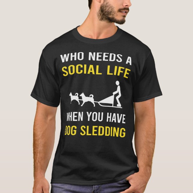 Social Life Sled Dog T-Shirt (Front)
