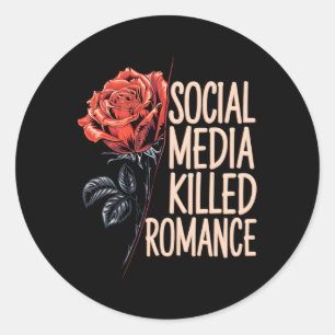 Social Media Killed Romance Meme Valentine Red Ros Classic Round Sticker