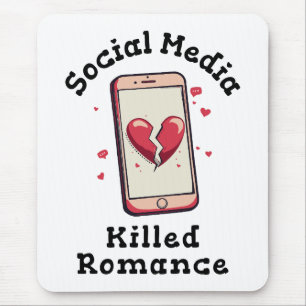 Social Media Killed Romance Mouse Pad