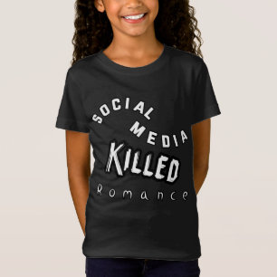 Social Media Killed Romance T-Shirt